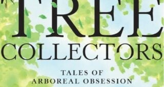 Book Review: The Tree Collectors – Tales of Arboreal Obsession